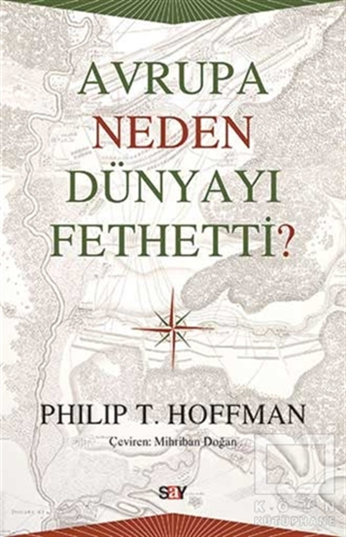Philip T. HoffmanAraştırma - İncelemeAvrupa Neden Dünyayı Fethetti?