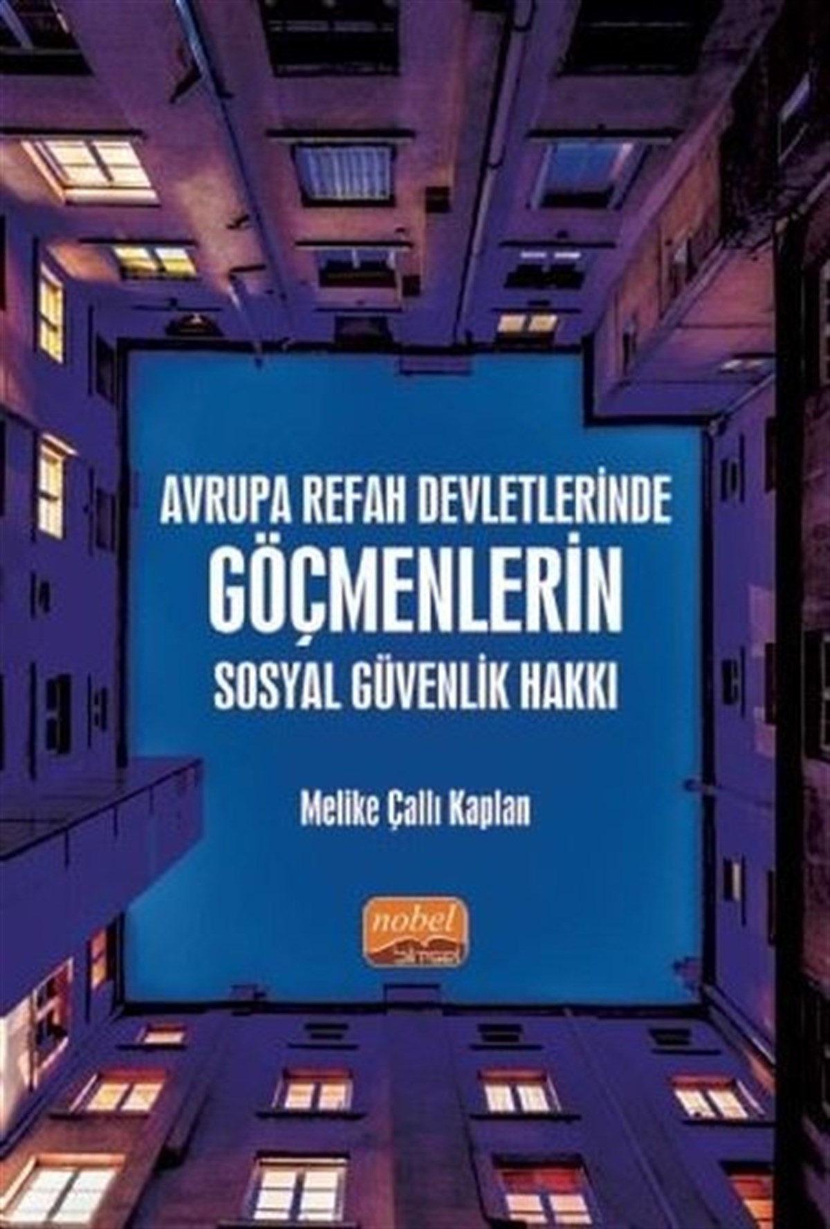 Melike Çallı KaplanEğitimAvrupa Refah Devletlerinde Göçmenlerin Sosyal Güvenlik Hakkı