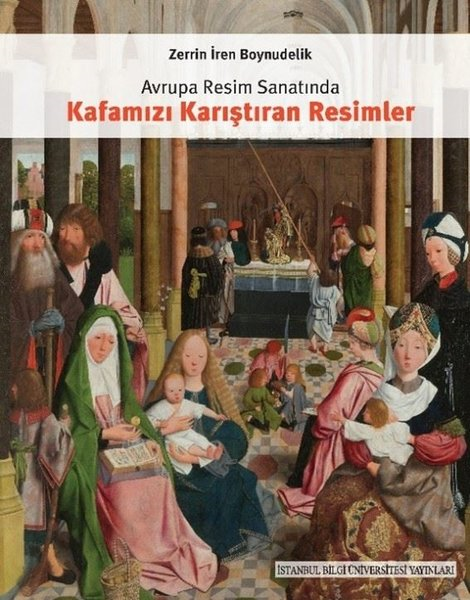 Zerrin İren BoynudelikSanat Kuramı KitaplarıAvrupa Resim Sanatında Kafamızı Karıştıran Resimler