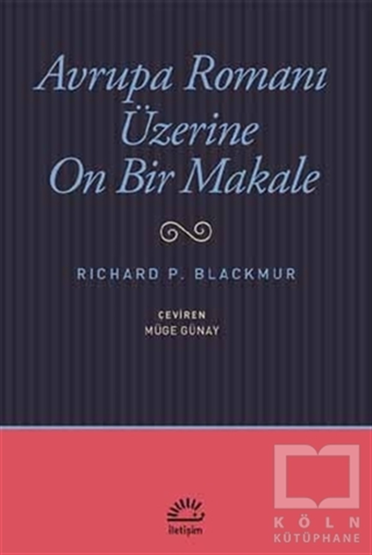Richard P. BlackmurEleştiri, İnceleme, KuramAvrupa Romanı Üzerine On Bir Makale