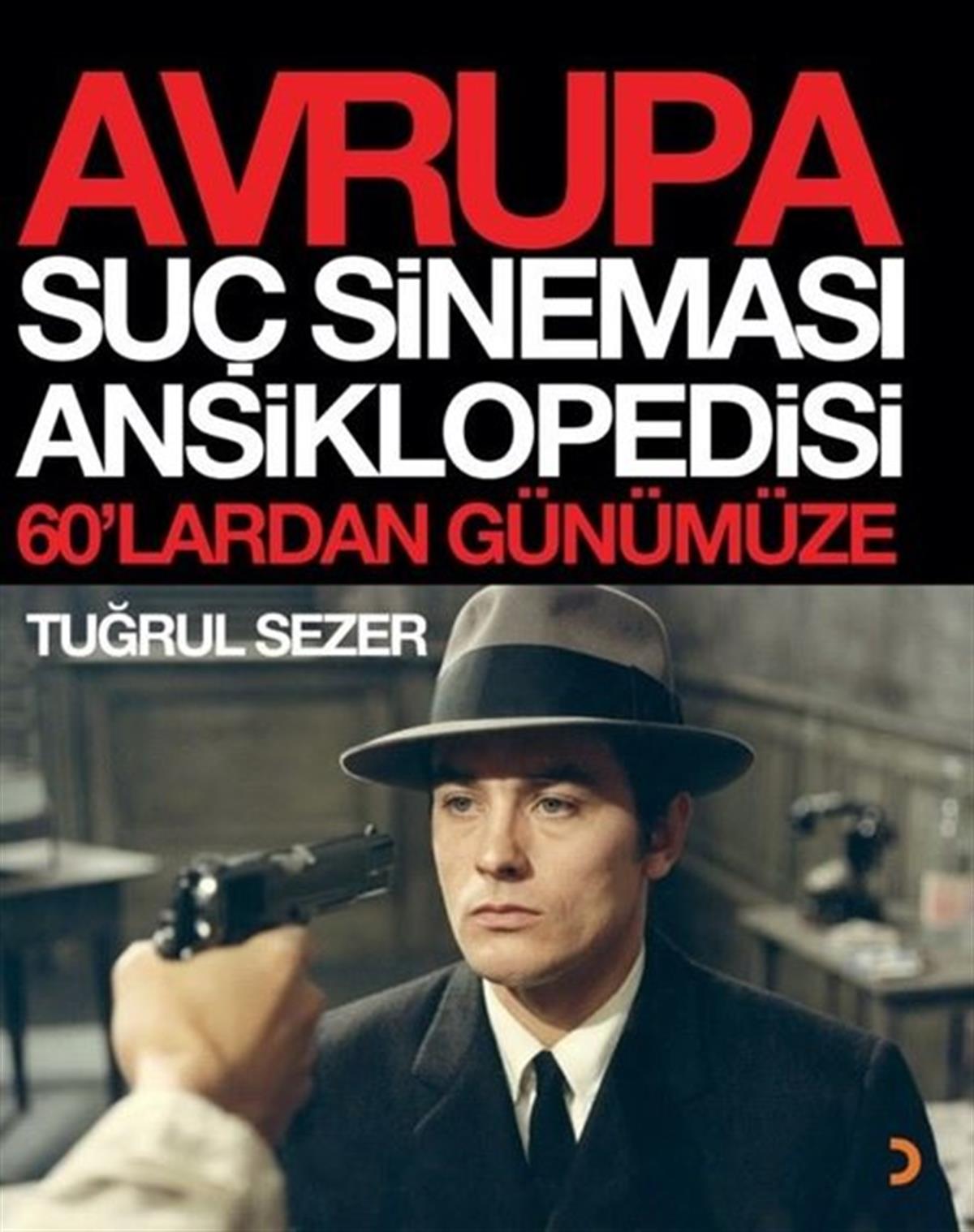 Tuğrul SezerSinemaAvrupa Suç Sineması Ansiklopedisi - 60'lardan Günümüze