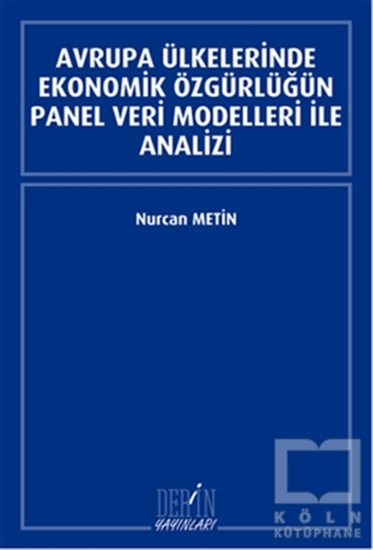 Avrupa Ülkelerinde Ekonomik Özgürlüğün Panel Veri Modelleri İle Analizi