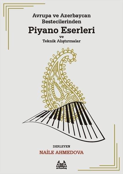 KolektifMüzik KitaplarıAvrupa ve Azerbaycan Bestecilerinden Piyano Eserleri ve Teknik Alıştırmalar