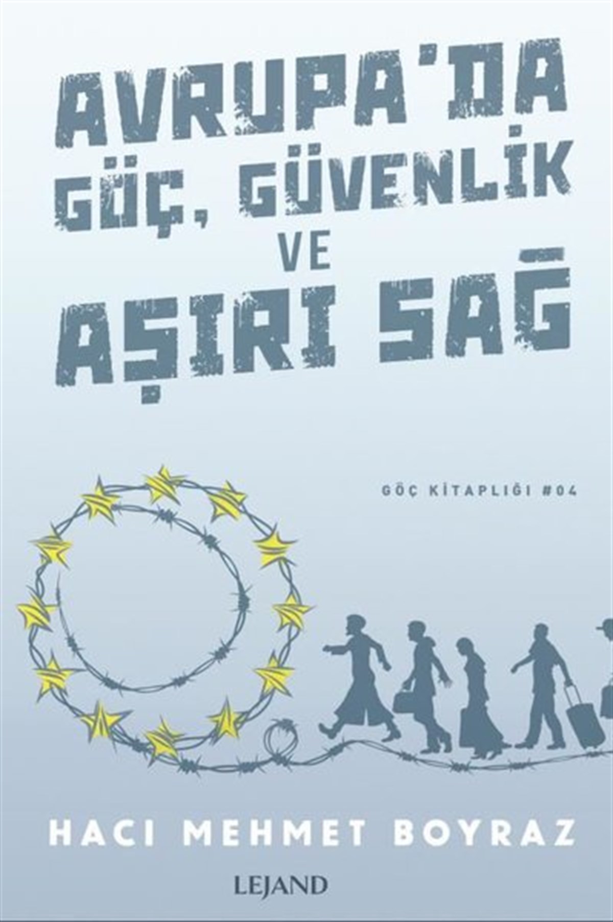 Hacı Mehmet BoyrazSosyoloji KitaplarıAvrupa'da Göç, Güvenlik ve Aşırı Sağ