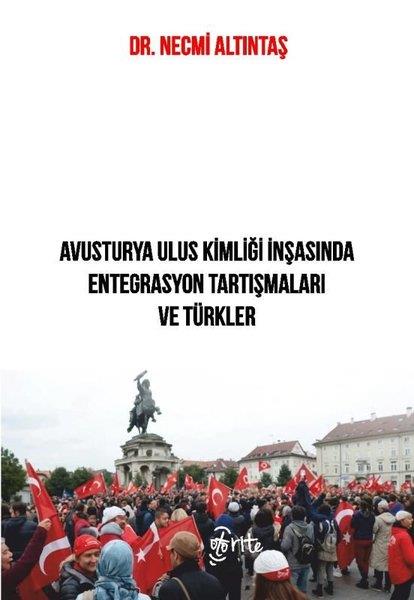 Necmi AltıntaşDünya Siyaseti ve PolitikasıAvusturya Ulus Kimliği İnşasında Entegrasyon Tartşmaları ve Türkler