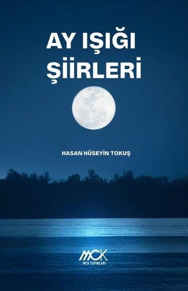 Hasan Hüseyin TokuşTürk ŞiiriAy Işığı Şiirleri