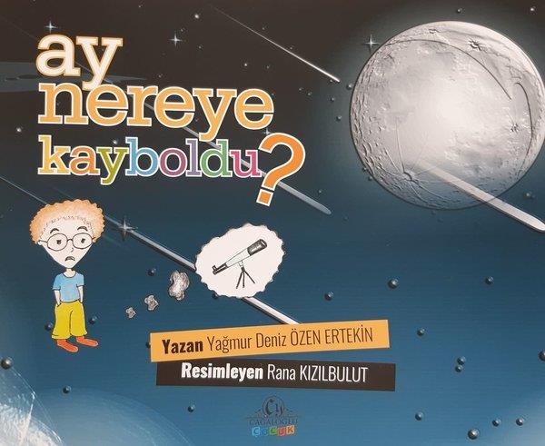 Yağmur Deniz Özen ErtekinÇocuk Bilim KitaplarıAy Nereye Kayboldu?