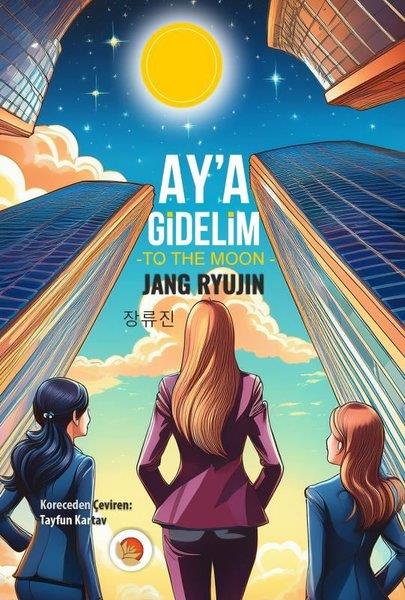 Jang RyujinDünya RomanAy'a Gidelim