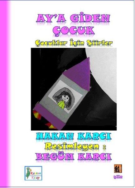 Hakan KarcıEtkinlik KitaplarıAy'a Giden Çocuk - Çocuklar İçin Şiirler