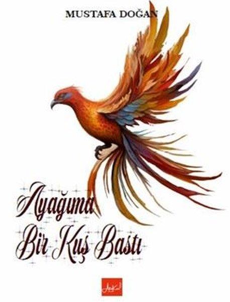 Mustafa DoğanTürk ŞiiriAyağıma Bir Kuş Bastı