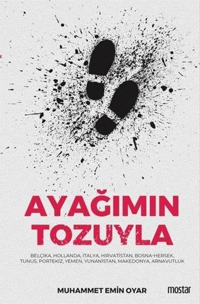 Muhammet Emin OyarGezi Rehberi KitaplarıAyağımın Tozuyla - Belçika Hollanda İtalyaHırvatistan Bosna - Hersek Tunus Portekiz Yemen Yu
