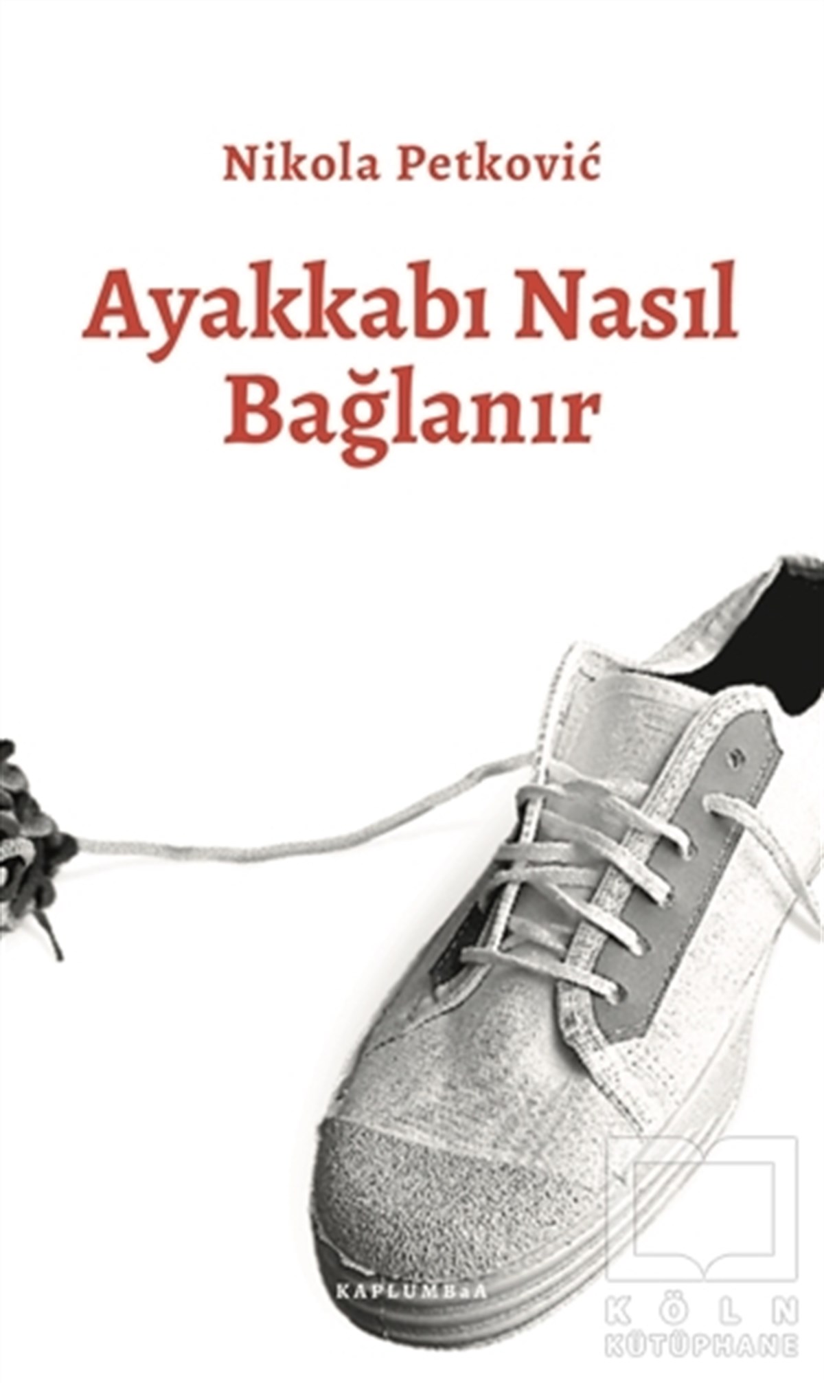 Nikola PetkoviçTürkçe RomanlarAyakkabı Nasıl Bağlanır
