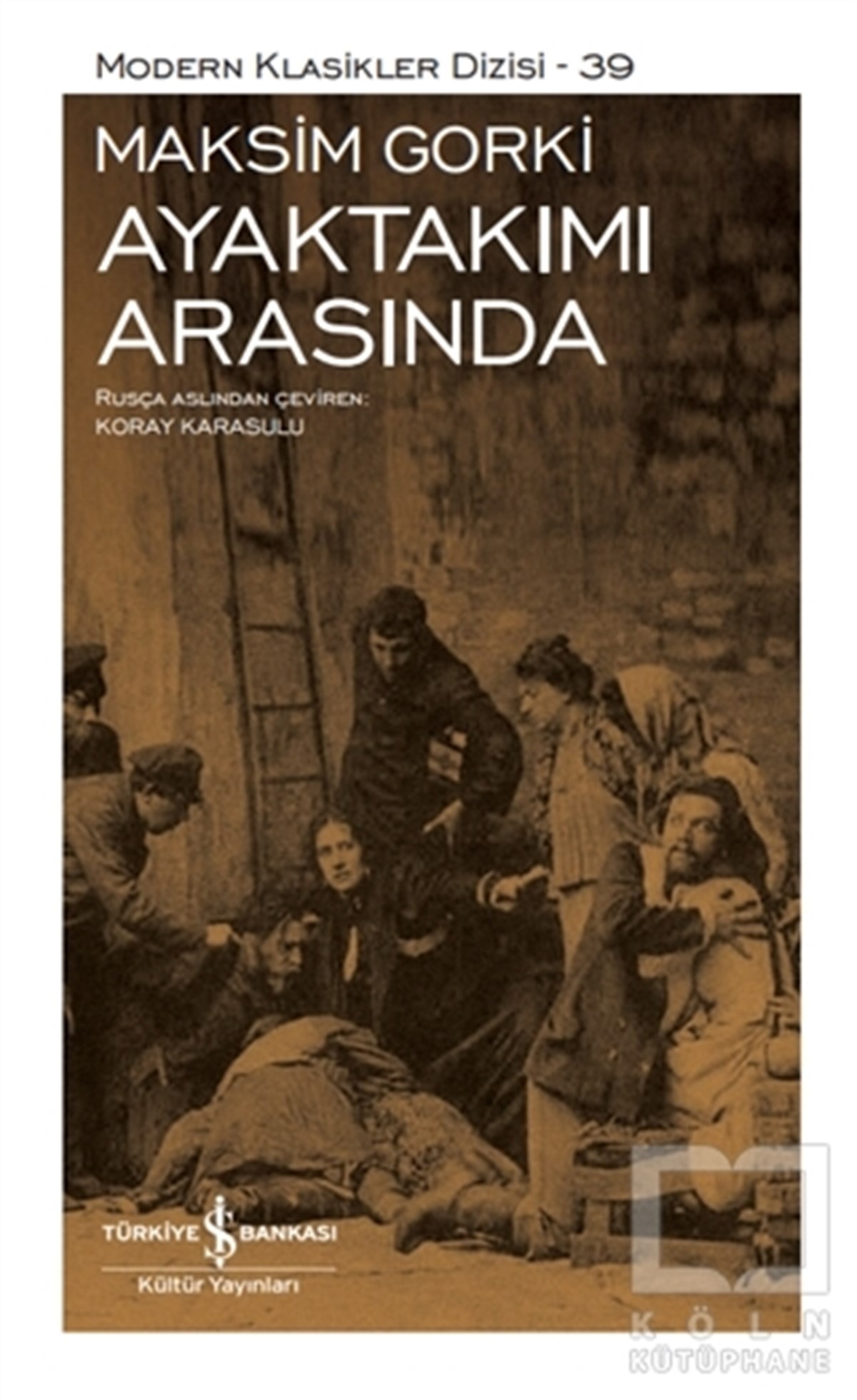 Maksim GorkiWeltklassiker & klassische BücherAyaktakımı Arasında (Ciltli)