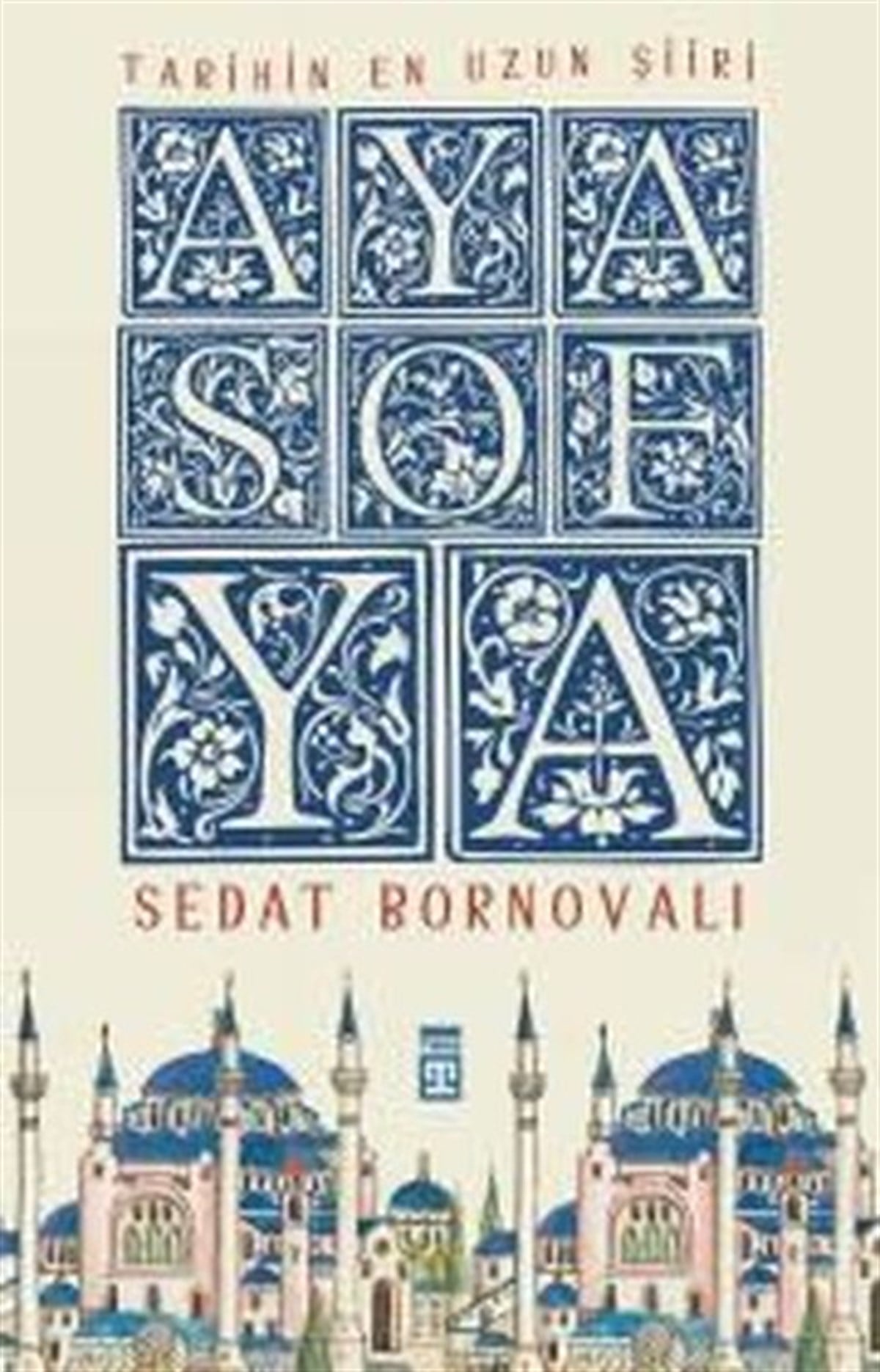 Sedat BornovaliTürk Tarihi Araştırmaları KitaplarıAyasofya - Tarihin En Uzun Şiiri - Fleksi Kapak