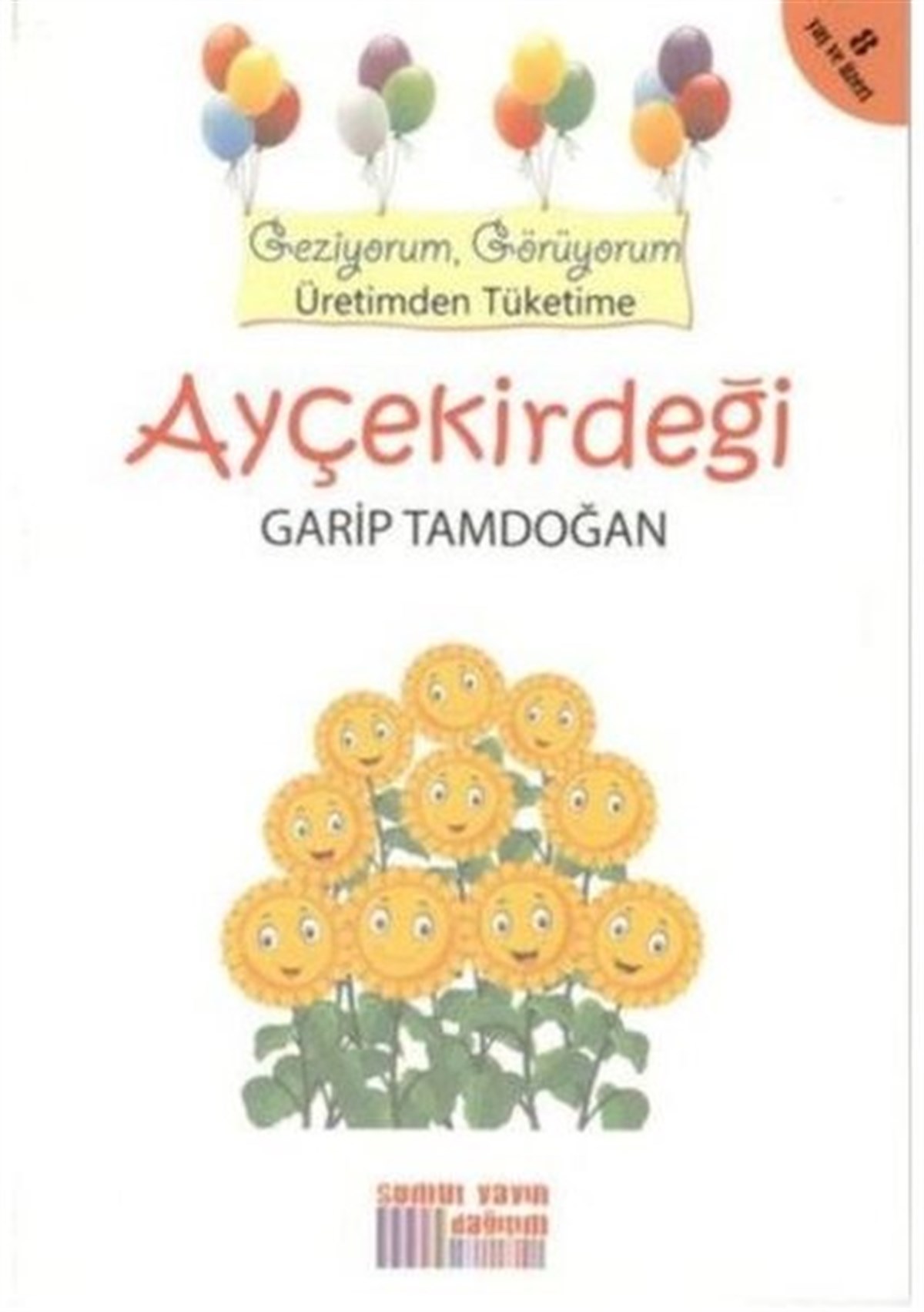 Garip TamdoğanÇocuk Gençlik RomanlarıAyçekirdeği - Geziyorum Görüyorum Üretimden Tüketime