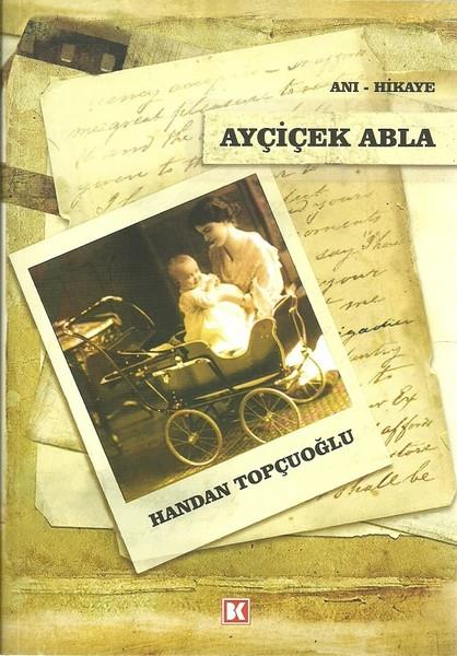Handan TopçuoğluAnı & Mektup & Günlük KitaplarıAyçiçek Abla
