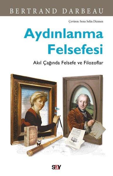 Bertrand DarbeauFelsefe BilimiAydınlanma Felsefesi - Akıl Çağında Felsefe ve Filozoflar