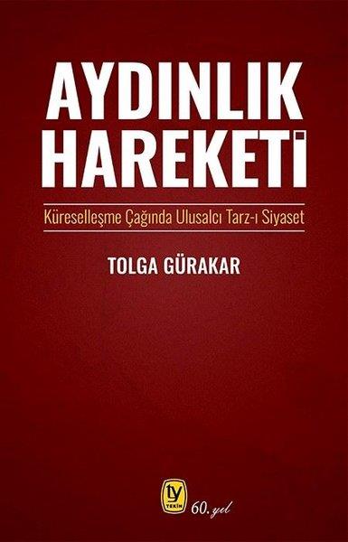 Tolga GürakarTürkische Politik & PolitikbücherAydınlık Hareketi: Küreselleşme Çağında Ulusalcı Tarz-ı Siyaset
