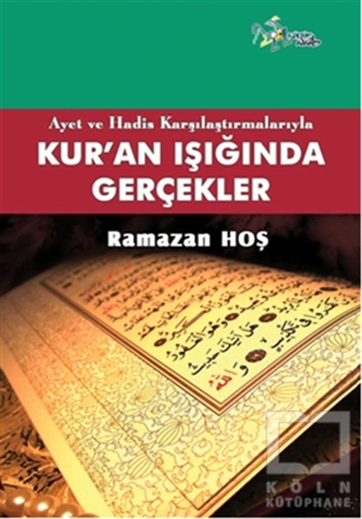 Ayet ve Hadis Karşılaştırmalarıyla Kur'an ve Gerçekler