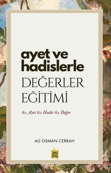 Ali Osman Cerrahİslami KitaplarAyet ve Hadislerle Değerler Eğitimi - 60 Ayet 60 Hadis 60 Değer