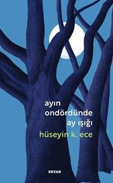 Hüseyin K. EceTürk ŞiiriAyın Ondördünde Ay Işığı