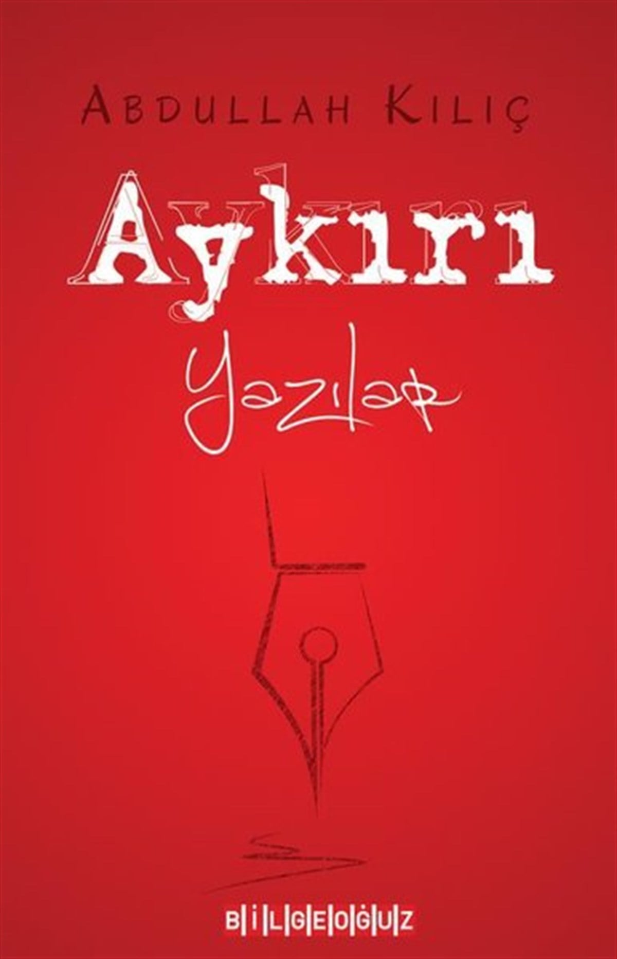 Abdullah KılıçTürkische Politik & PolitikbücherAykırı Yazılar