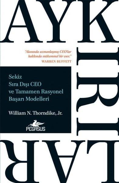 William N. Thorndike, Jr.Yönetim / İş Geliştirme / KaliteAykırılar: Sekiz Sıra Dışı Ceo ve Tamamen Rasyonel Başarı Modelleri