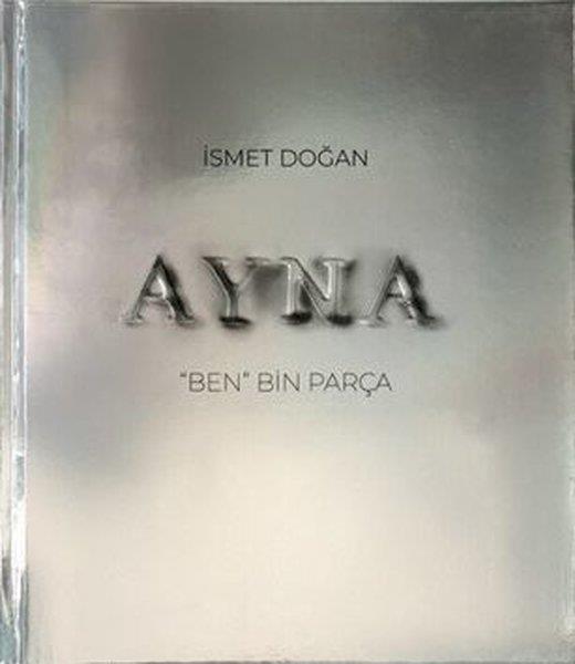 İsmet DoğanSanat Kuramı KitaplarıAyna - Ben Bin Parça
