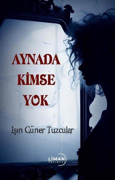 Işın Güner TuzcularTürk RomaniAynada Kimse Yok