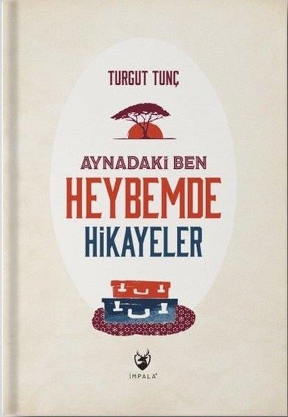 Turgut TunçHikaye (Öykü) KitaplarıAynadaki Ben - Heybemde Hikayeler