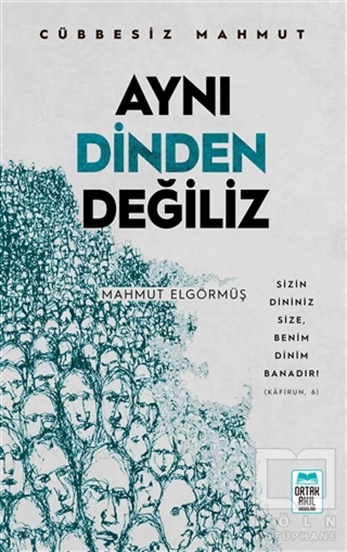 Mahmut Elgörmüşİslam ve Günümüz İslam Düşüncesi KitaplarıAynı Dinden Değiliz - Cübbesiz Mahmut