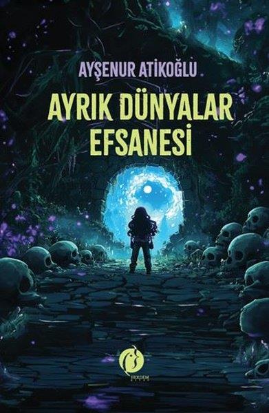 Ayşenur AtikoğluFantastik / Bilim KurguAyrık Dünyalar Efsanesi