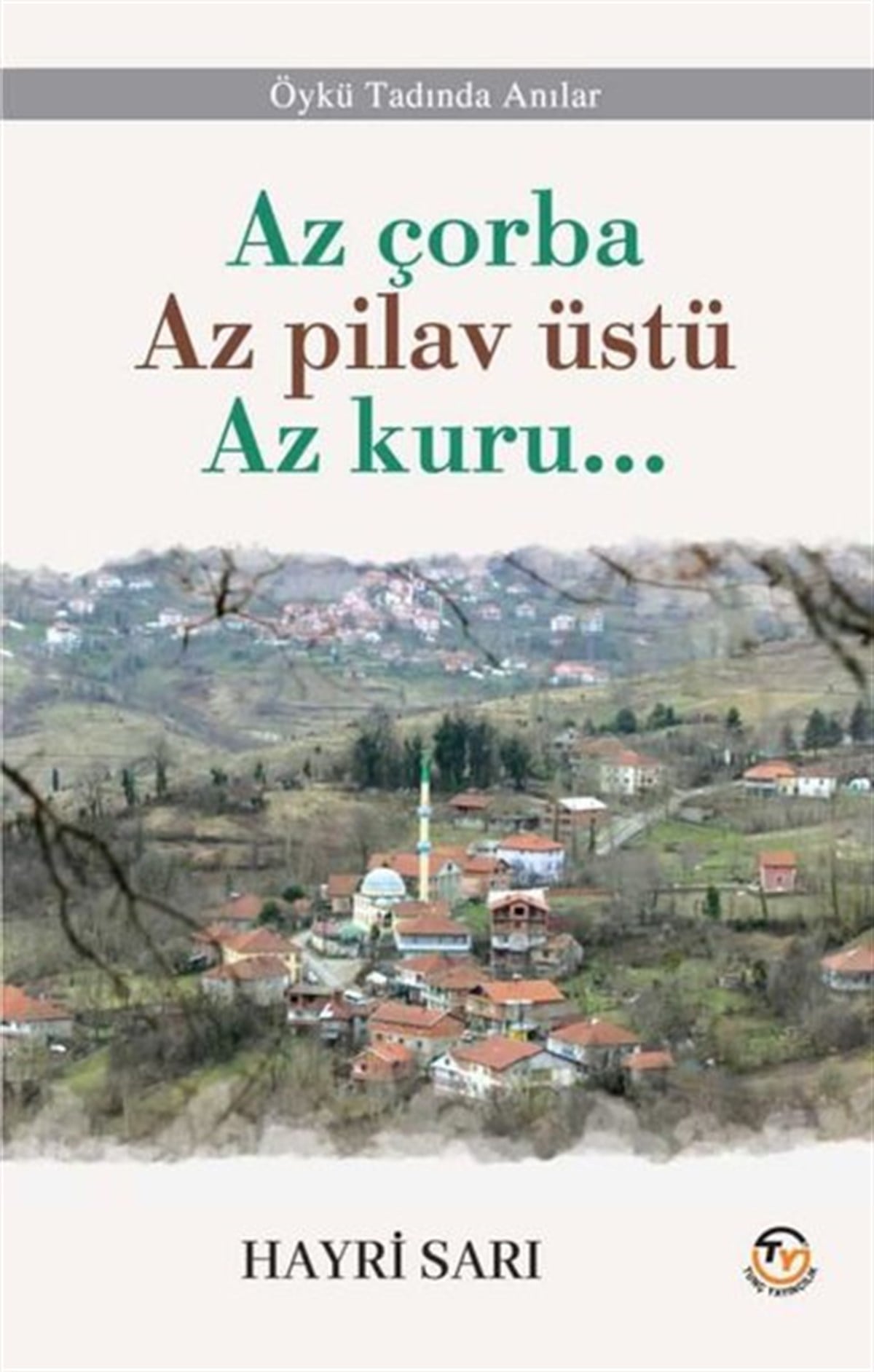 Hayri SarıAnı & Mektup & Günlük KitaplarıAz Çorba Az Pilav Üstü Az Kuru