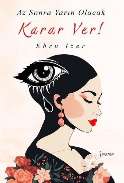 Ebru İzerTürk RomaniAz Sonra Yarın Olacak Karar Ver!
