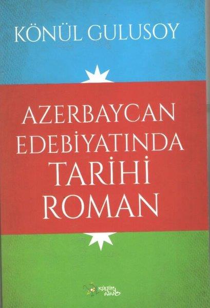 Könül GulusoyTürk RomaniAzerbaycan Edebiyatında Tarihi Roman