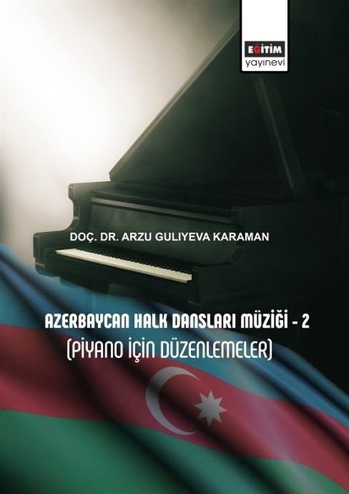 Arzu Guliyeva KaramanMüzik KitaplarıAzerbaycan Halk Dansları Müziği 2 - Piyano İçin Düzenlemeler