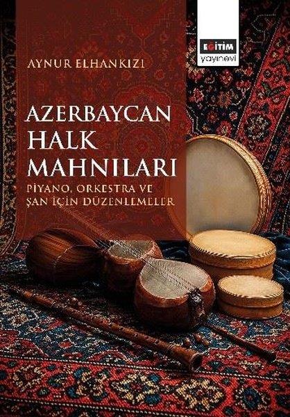 Aynur ElhankızıMusik BücherAzerbaycan Halk Mahnıları - Piyano Orkestra ve Şan için Düzenlemeler