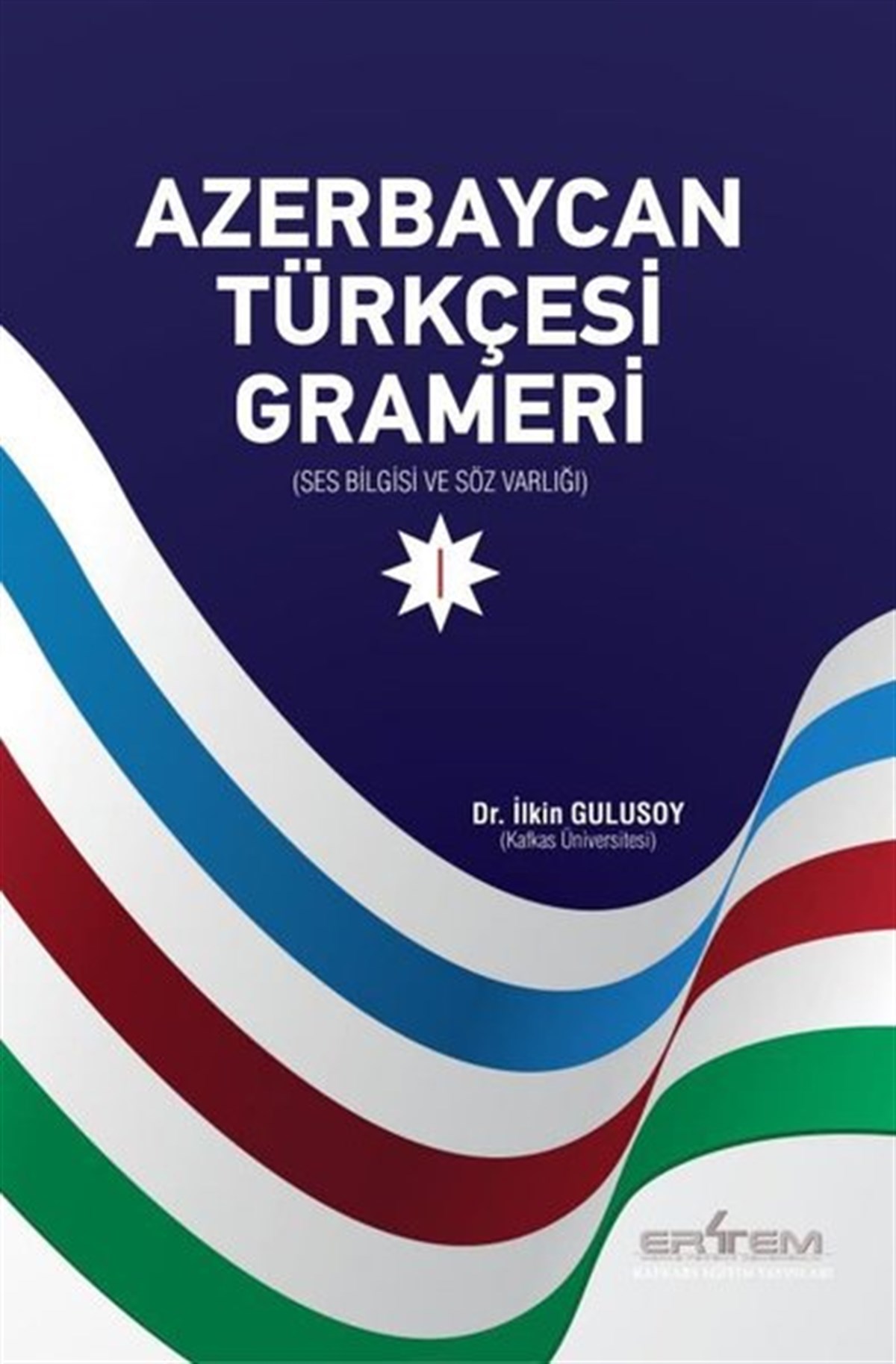 İlkin GulusoyTürkische WissenschaftsbücherAzerbaycan Türkçesi Grameri 1 - Ses Bilgisi ve Söz Varlığı