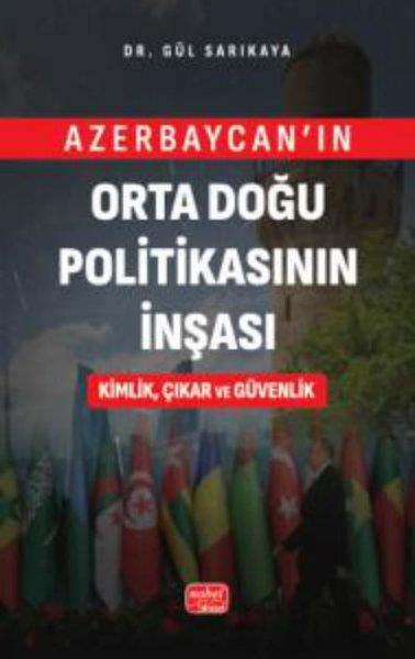 Ömer Naci YılmazEğitimAzerbaycan'ın Orta Doğu Politikasının İnşası Kimlik Çıkar ve Güvenlik