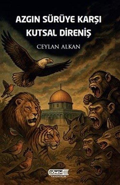 Ceylan AlkanTürk RomaniAzgın Sürüye Karşı Kutsal Direniş