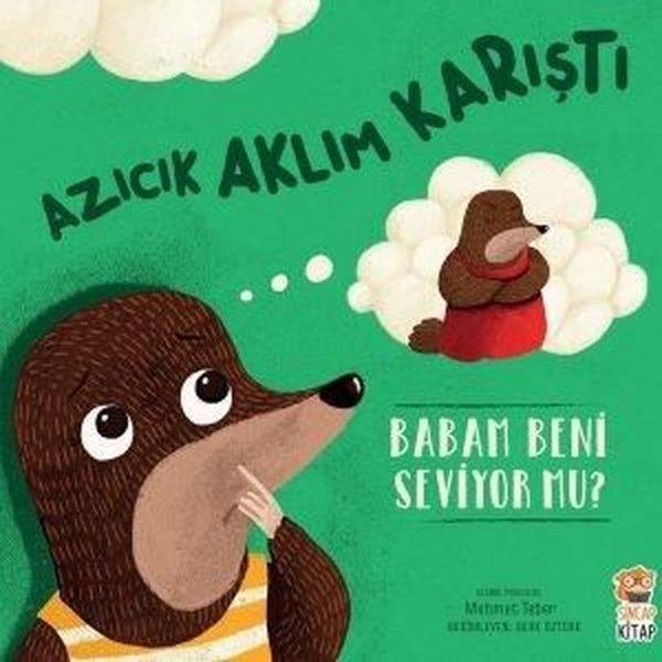 Mehmet TeberEgitim Etkinlik KitaplariAzıcık Aklım Karıştı - Babam Beni Seviyor mu?