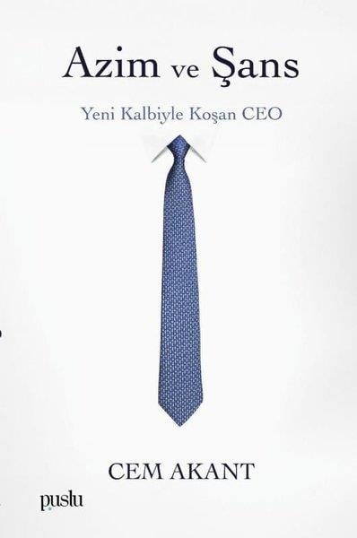 Cem AkantTarihi Biyografi ve Otobiyografi KitaplarıAzim ve Şans: Yeni Kalbiyle Koşan CEO