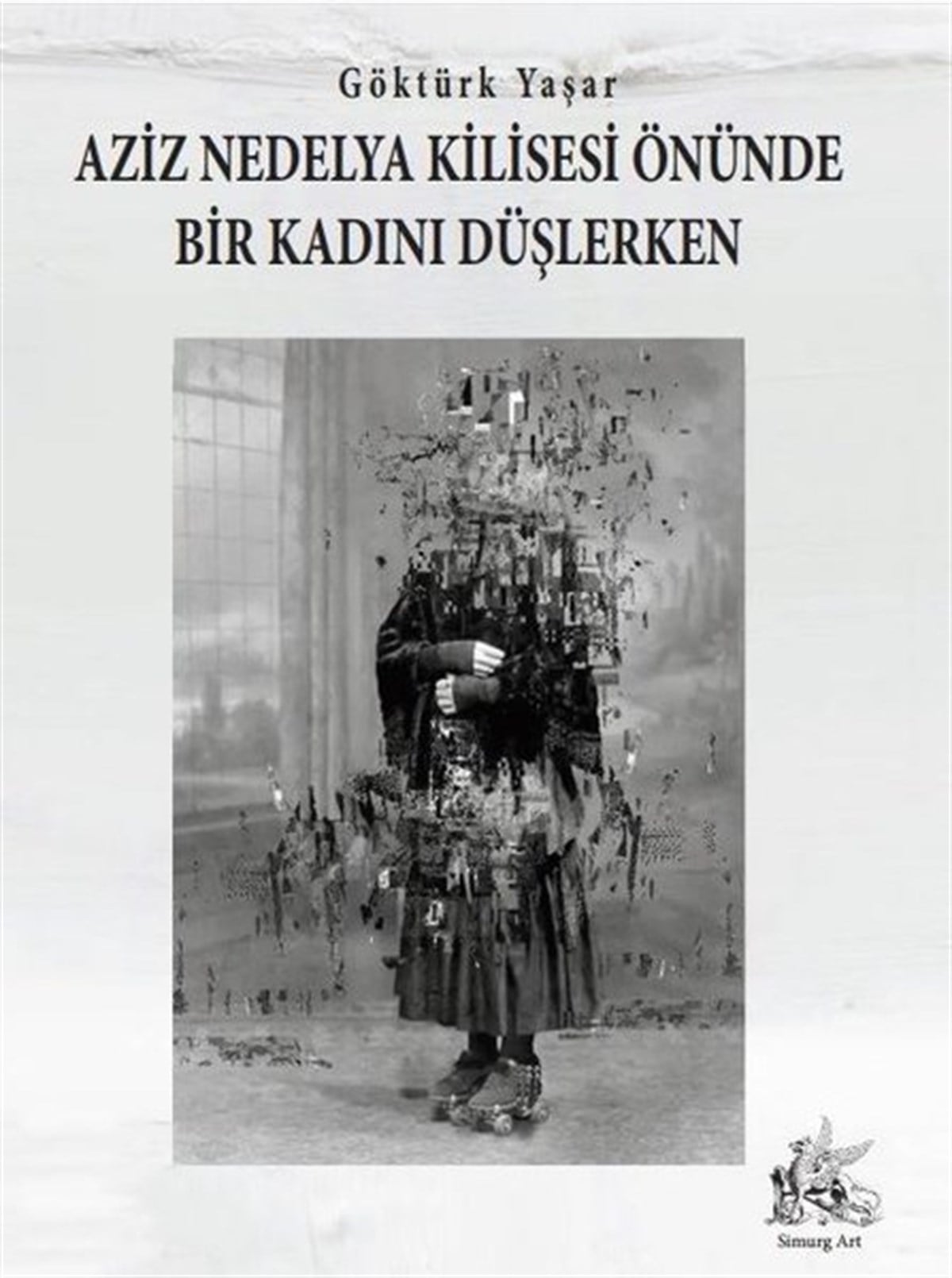 Göktürk YaşarTürk ŞiiriAziz Nedelya Kilisesi Önünde Bir Kadını Düşlerken