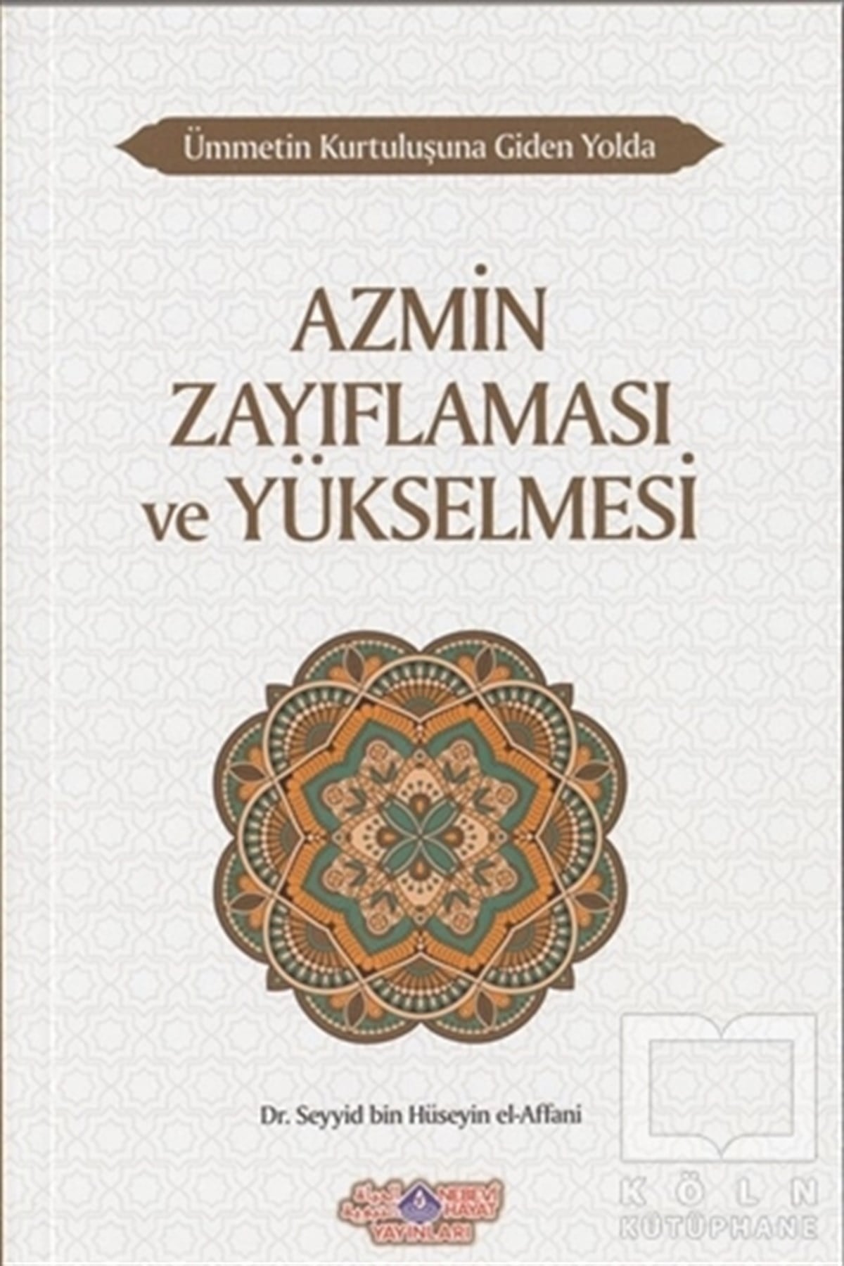 Seyyid Bin Hüseyin El-AffaniAndereAzmin Zayıflaması ve Yükselmesi - Ümmetin Kurtuluşuna Giden Yolda 10