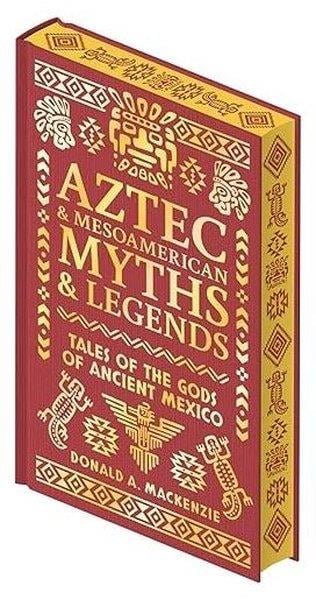 Donald A. MackenzieClassicsAztec & Other Mesoamerican Myths & Legends