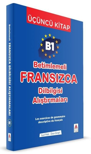 Yusuf PolatÖgretici Kitaplar Ve Egitim SetleriB1 Betimlemeli Fransızca Dilbilgisi Alıştırmaları - Üçüncü Kitap