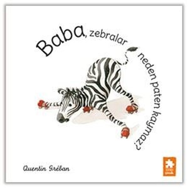 Quentin GrebanEgitim Etkinlik KitaplariBaba Zebralar Neden Paten Kaymaz?