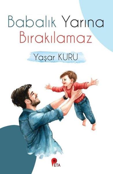Yaşar KuruAile - ÇocukBabalık Yarına Bırakılamaz