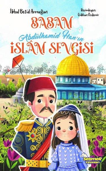 İkbal Betül ArmağanIslami Çocuk KitaplariBabam Abdülhamid Han'ın İslam Sevgisi