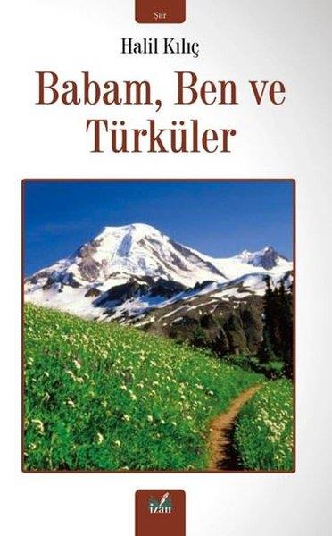 Halil KılıçTürk ŞiiriBabam Ben ve Türküler